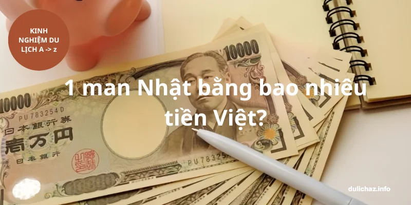 1 man Nhật bằng bao nhiêu tiền Việt